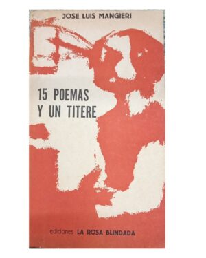 15 Poemas y un títere - José Luis Mangieri - Ediciones la Rosa Blindada 1962 Bs. As.