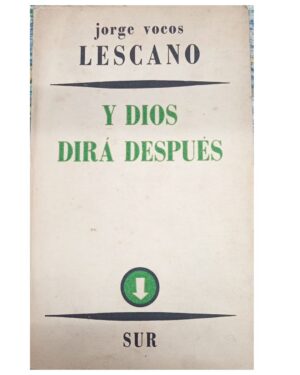 Y Dios Dirá Después - Jorge Vocos Lescano