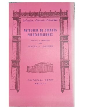 Antología De Cuentos Puertorriqueños - Prologo y Selección Enrique A. Laguerre