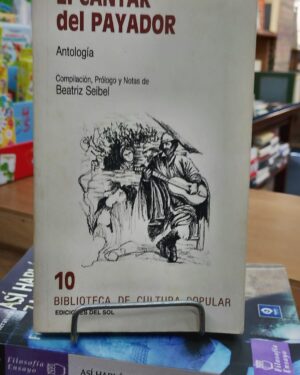 El cantar del payador - Antología. Ediciones del Sol. 1988