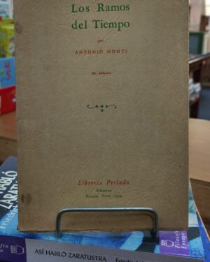 Los Ramos del Tiempo - Antonio Monti - 2da. Edición - Librería Perlado - Buenos Aires 1954