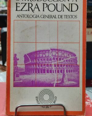 Instroduccion a Ezra Pound - Antologia General de textos - Ediciones de Bolsillo - Barral Ediciones 1973