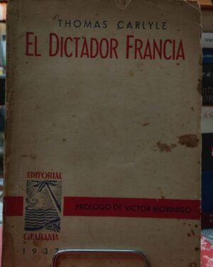 El Dictador Francia - Thomas Carlyle - Editorial Guarania 1937