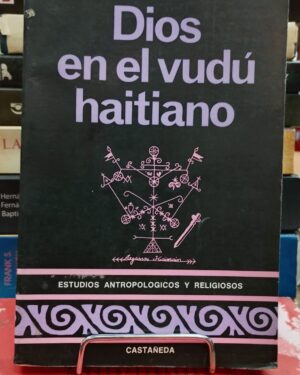 Dios en el vudú Haitiano - Estudios Antropologicos y Religiosos - Laennec Hurbon - Ediciones Castañeda