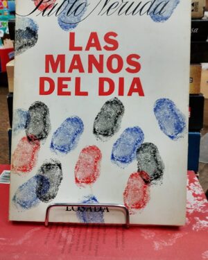 Las Manos del Día - Pablo Neruda - Losada.