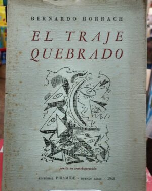 El Traje Quebrado - Bernardo Horrach - poesia en Transfiguración - Editorial Piramide - Buenos Aires 1948