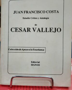 Estudio Crítico y Antología de Cesar Vallejo - Juan Francisco Costa - Editorial Signos