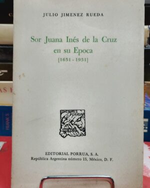 Sor Juana Inés de la Cruz en su Época (1651-1951 - Editorial Porrua 1951