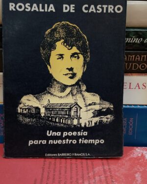 Rosalia de Castro - Jose Maria del Rey - Una Poesia para nuestro tiempo - Barreiro y Ramos