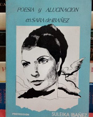Poesia y Alucinación en Sra de Ibañez - Suleika ibañez - Editorial Proyección.