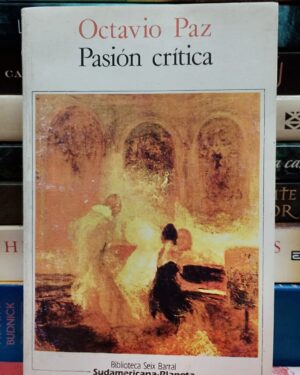 Pasión Crítica - Octavio Paz - Seix Barral Sudamericana-Planeta.