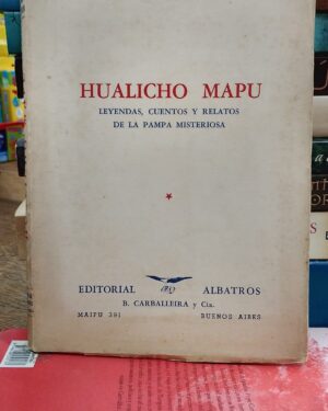 Hualicho Mapu - Leyendas, Cuentos y Relatos de la Pampa Misteriosa - Editorial Albatros 1951