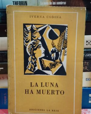 La Luna ha Muerto - Iverna Codina - Ediciones La Reja  1957 -