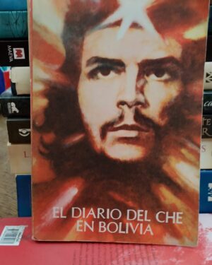 Diario del Che en Bolivia - Ilustrado - Editora Política La Habana 1988 -