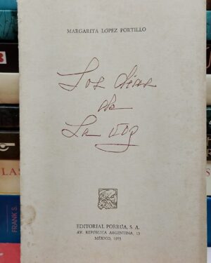 Los Días de la Voz - Margarita López Portillo - Editorial Porrúa 1975. Poesía.