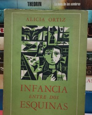 Infancia entre dos Esquinas - Alicia Ortiz - Ediciones La Reja - 1956