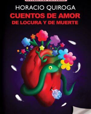 Cuentos De Amor, De Locura Y De Muerte - Horacio Quiroga