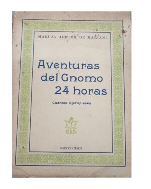 Aventuras Del Gnomo 24 Horas, Cuentos Ejemplares - Maruja Aguiar De Mariani