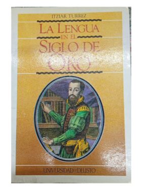 La Lengua En El Siglo De Oro - Itziar Turrez