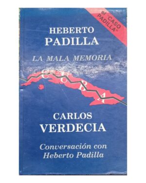 Heberto Padilla, La Mala Memoria - Carlos Verdecia