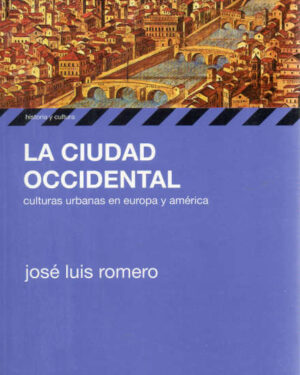 La Ciudad Occidental - José Luis Romero - Editorial Siglo Xxi