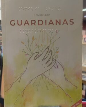 Guardianas - Emilia Diaz - Editorial Aguilar