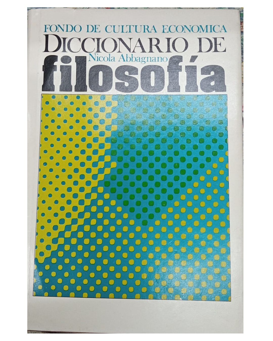 Diccionario De Filosofía - Nicola Abbagnano - Editorial Fondo de Cultura Económica