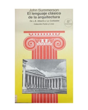 El Lenguaje Clásico de La Arquitectura - John Summerson - Editorial GG