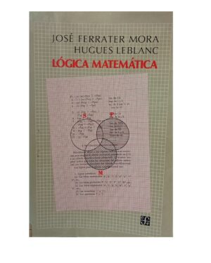 Lógica Matemática - José Ferrater Mora / Hugues Leblanc