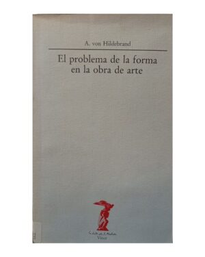 El Problema De La Forma En La Obra De Arte - A. Von Hildebrand