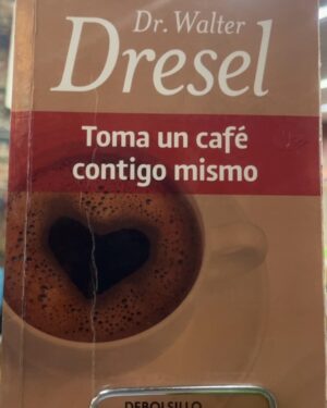 Toma Un Café Contigo Mismo - Walter Dresel (Usado)