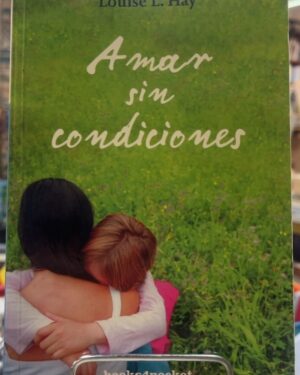 Amar Sin Condiciones - Louise Hay (Usado)