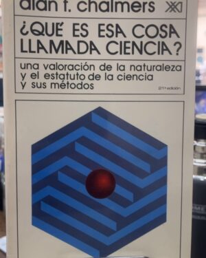 Que Es Esa Cosa Llamada Ciencia - Alan Chalmers (Usado) - Editorial Siglo XXI