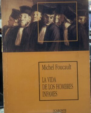 La Vida De Los Hombres Infames - Michel Foucault (Usado)