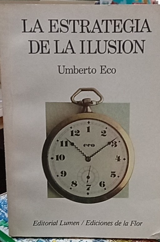 La estrategia de la ilusión - Umberto Eco - Editorial Lumen / Ediciones de la Flor