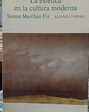 La estética en la cultura moderna - Simón Marchán Fiz - Alianza Forma