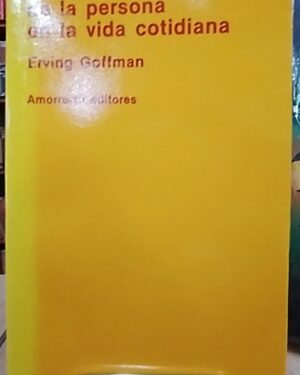 La presentación de la persona en la vida cotidiana - Erving Goffman