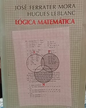 Lógica Matemática - José Ferrater Mora, Hugues Leblanc
