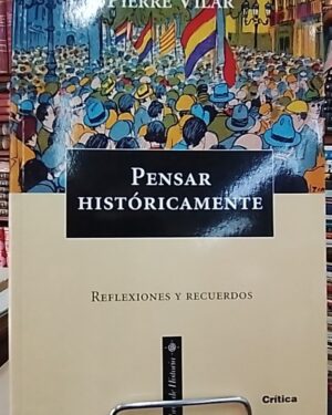 Pensar históricamente - Pierre Vilar - Editorial critica