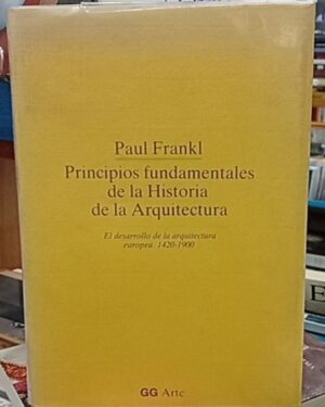 Principios fundamentales de la Historia de la Arquitectura -  Paul Frankl - GG Arte