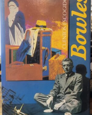 Cuentos escogidos - Paul Bowles - Alfaguara