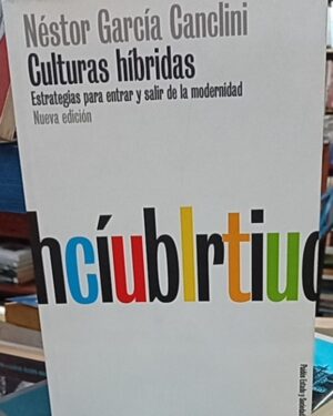 Culturas híbridas -  Néstor García Canclini - Siglo XXI Editores