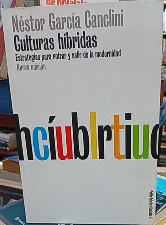 Culturas híbridas - Néstor García Canclini - Siglo XXI Editores