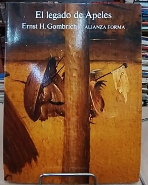 El legado de Apeles - Ernst Gombrich - Alianza Forma