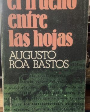 El trueno entre las hojas - Augusto Roa Bastos - Bruguera