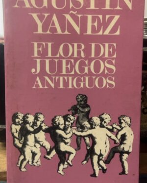Flor de juegos antiguos - Agustín Yáñez - Grijalbo