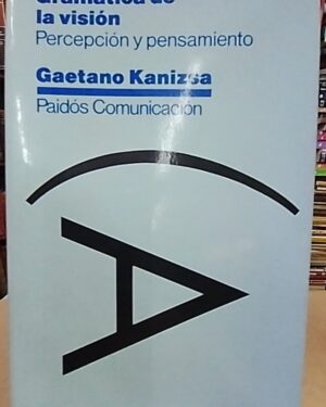 Gramática de la visión Percepción y Pensamiento - Gaetano Kanizsa - Paidos