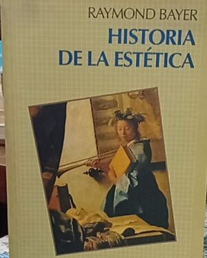 Historia de la estética - Raymond Bayer - Siglo XXI