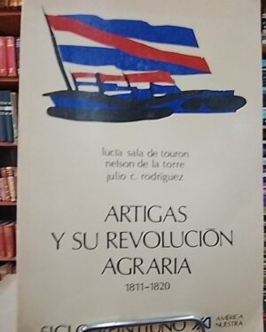Artigas y su revolución agraria - Lucia Sala de Trouron y otros - Siglo XXI