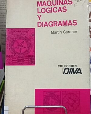 Máquinas lógicas y diagramas -  Martin Gardner - Colección DINA